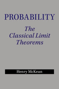 Title: Probability: The Classical Limit Theorems, Author: Henry McKean