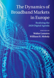 Title: The Dynamics of Broadband Markets in Europe: Realizing the 2020 Digital Agenda, Author: Wolter Lemstra