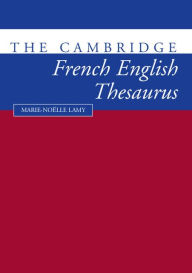 Title: The Cambridge French-English Thesaurus, Author: Marie-Noklle Lamy