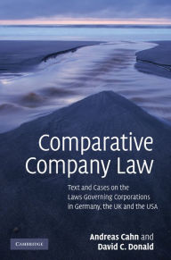 Title: Comparative Company Law: Text and Cases on the Laws Governing Corporations in Germany, the UK and the USA, Author: Andreas Cahn