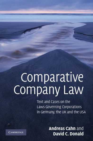 Comparative Company Law: Text and Cases on the Laws Governing Corporations in Germany, the UK and the USA