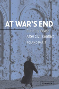 Title: At War's End: Building Peace after Civil Conflict, Author: Roland Paris