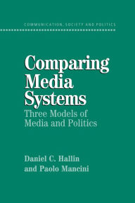 Title: Comparing Media Systems: Three Models of Media and Politics, Author: Daniel C. Hallin