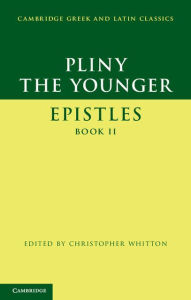 Title: Pliny the Younger: 'Epistles' Book II, Author: Pliny the Younger