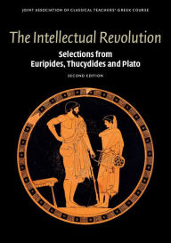 Title: The Intellectual Revolution: Selections from Euripides, Thucydides and Plato, Author: Joint Association of Classical Teachers' Greek Course