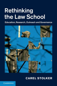 Title: Rethinking the Law School: Education, Research, Outreach and Governance, Author: Carel Stolker