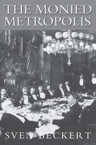 The Monied Metropolis: New York City and the Consolidation of the American Bourgeoisie, 1850-1896