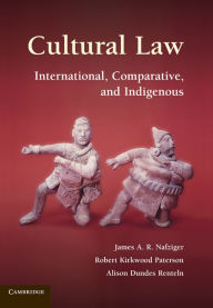 Title: Cultural Law: International, Comparative, and Indigenous, Author: James A. R. Nafziger