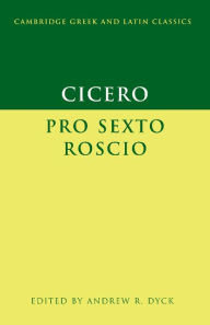 Title: Cicero: 'Pro Sexto Roscio', Author: Andrew R. Dyck