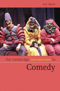 Title: The Cambridge Introduction to Comedy, Author: Eric Weitz
