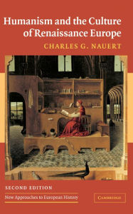 Title: Humanism and the Culture of Renaissance Europe, Author: Charles G. Nauert