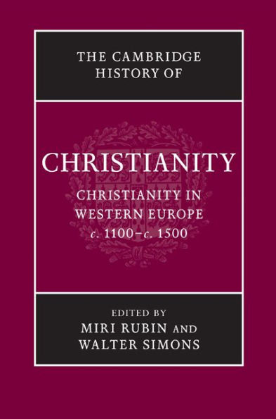 The Cambridge History of Christianity: Volume 4, Christianity in Western Europe, c.1100-c.1500