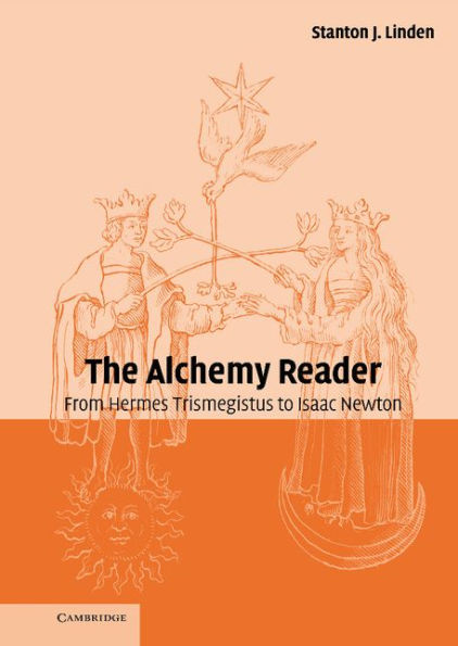 The Alchemy Reader: From Hermes Trismegistus to Isaac Newton