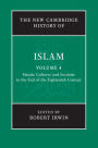 The New Cambridge History of Islam: Volume 4, Islamic Cultures and Societies to the End of the Eighteenth Century
