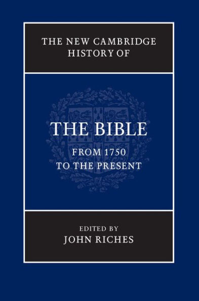 The New Cambridge History of the Bible: Volume 4, From 1750 to the Present