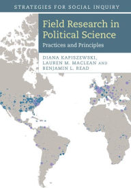 Title: Field Research in Political Science: Practices and Principles, Author: Diana Kapiszewski