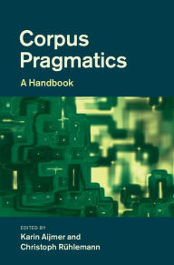 Title: Corpus Pragmatics: A Handbook, Author: Karin Aijmer