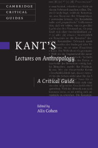 Title: Kant's Lectures on Anthropology: A Critical Guide, Author: Alix Cohen