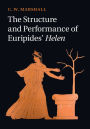 The Structure and Performance of Euripides' Helen