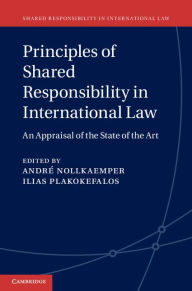 Title: Principles of Shared Responsibility in International Law: An Appraisal of the State of the Art, Author: André Nollkaemper