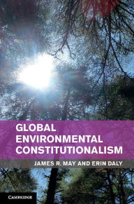 Title: Global Environmental Constitutionalism, Author: James R. May