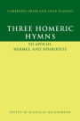 Three Homeric Hymns: To Apollo, Hermes, and Aphrodite