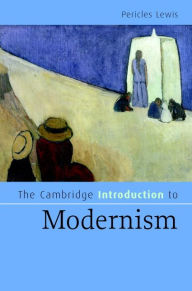Title: The Cambridge Introduction to Modernism, Author: Pericles Lewis