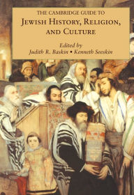 Title: The Cambridge Guide to Jewish History, Religion, and Culture, Author: Judith R. Baskin