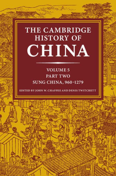 The Cambridge History of China: Volume 5, Sung China, 960-1279 AD, Part 2