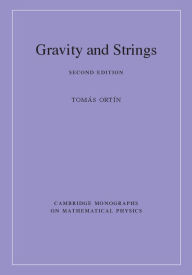 Title: Gravity and Strings, Author: Tomás Ortín