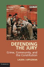 Defending the Jury: Crime, Community, and the Constitution