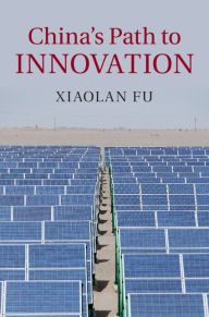 Title: China's Path to Innovation, Author: Xiaolan Fu