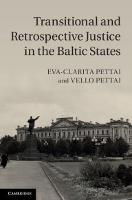 Title: Transitional and Retrospective Justice in the Baltic States, Author: Eva-Clarita Pettai