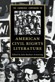 Title: The Cambridge Companion to American Civil Rights Literature, Author: Julie Armstrong