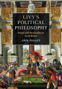 Livy's Political Philosophy: Power and Personality in Early Rome