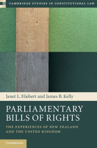 Title: Parliamentary Bills of Rights: The Experiences of New Zealand and the United Kingdom, Author: Janet L. Hiebert