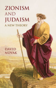 Title: Zionism and Judaism: A New Theory, Author: David Novak