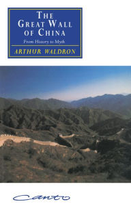 Title: The Great Wall of China: From History to Myth, Author: Arthur Waldron