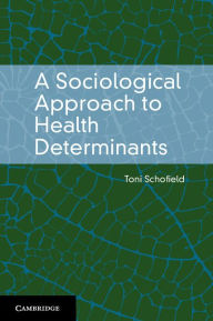 Title: A Sociological Approach to Health Determinants, Author: Toni Schofield