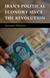 Title: Iran's Political Economy since the Revolution, Author: Suzanne Maloney