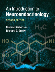 Title: An Introduction to Neuroendocrinology, Author: Michael Wilkinson