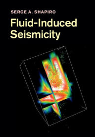 Title: Fluid-Induced Seismicity, Author: Serge A. Shapiro