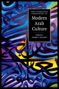 Title: The Cambridge Companion to Modern Arab Culture, Author: Dwight F. Reynolds