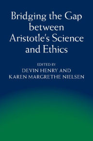 Title: Bridging the Gap between Aristotle's Science and Ethics, Author: Devin Henry