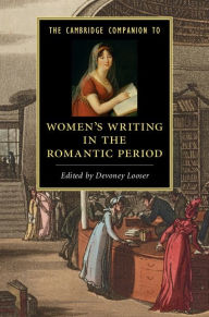 Title: The Cambridge Companion to Women's Writing in the Romantic Period, Author: Devoney Looser