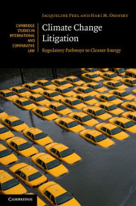 Title: Climate Change Litigation: Regulatory Pathways to Cleaner Energy, Author: Jacqueline Peel