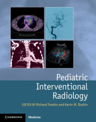 Title: Pediatric Interventional Radiology, Author: Richard Towbin