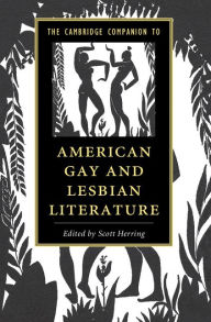 Title: The Cambridge Companion to American Gay and Lesbian Literature, Author: Scott Herring