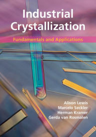 Title: Industrial Crystallization: Fundamentals and Applications, Author: Alison Lewis