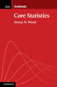 Title: Core Statistics, Author: Simon N. Wood